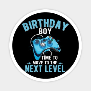 birthday boy time to move to the next level Magnet